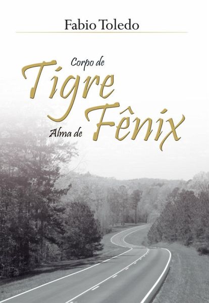 Corpo de Tigre, Alma de Fênix (eBook, ePUB) Corpo de Tigre, Alma de Fênix (eBook, ePUB)