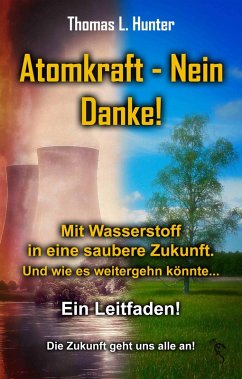 Atomkraft - Nein Danke! Solarkraft - Ja Bitte! (eBook, ePUB) - Hunter, Thomas L.
