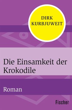 Die Einsamkeit der Krokodile (eBook, ePUB) - Kurbjuweit, Dirk