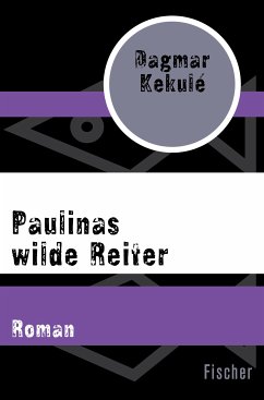 Paulinas wilde Reiter (eBook, ePUB) - Kekulé, Dagmar