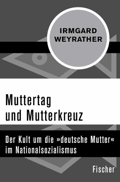 Muttertag und Mutterkreuz (eBook, ePUB) - Weyrather, Irmgard