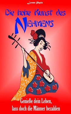 Die hohe Kunst des Nehmens (eBook, ePUB) - Papis, Loreen