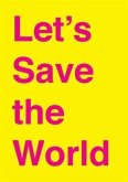 Let's Save the World (eBook, ePUB) Let's Save the World (eBook, ePUB)