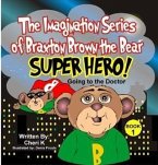 Imagination Series of Braxton Brown the Bear &quote;Super Hero&quote; (eBook, ePUB)