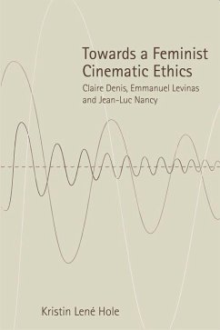 Towards a Feminist Cinematic Ethics - Hole, Kristin Lene