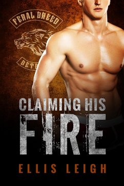 Claiming His Fire (Feral Breed Motorcycle Club, #5) (eBook, ePUB) - Leigh, Ellis