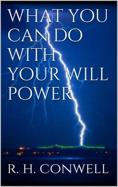 What You Can Do With Your Will Power (eBook, ePUB) - H. Conwell, Russell