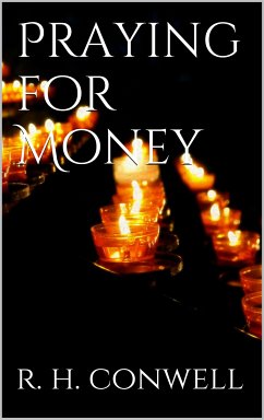 Praying for Money (eBook, ePUB) - H. Conwell, Russell