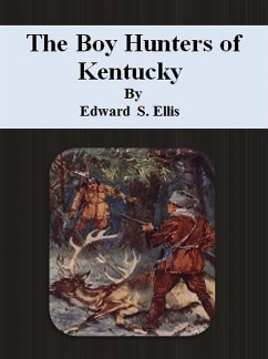 The Boy Hunters of Kentucky (eBook, ePUB) - S. Ellis, Edward