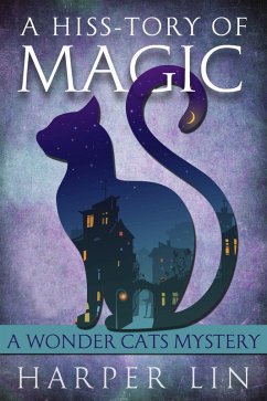 A Hiss-tory of Magic (A Wonder Cats Mystery, #1) (eBook, ePUB) - Lin, Harper