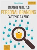Strategie per il tuo Personal Branding partendo da zero (eBook, ePUB)