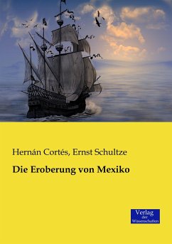 Die Eroberung von Mexiko - Cortés, Hernán;Schultze, Ernst