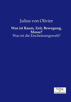 Was ist Raum, Zeit, Bewegung, Masse? - Olivier, Julius von