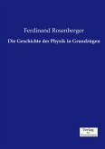 Die Geschichte der Physik in Grundzügen Die Geschichte der Physik in Grundzügen