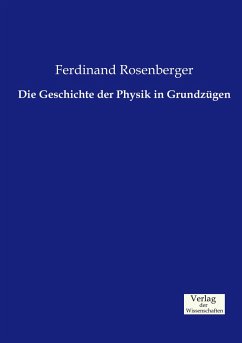 Die Geschichte der Physik in Grundzügen - Rosenberger, Ferdinand