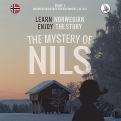 The Mystery of Nils. Part 1 - Norwegian Course for Beginners. Learn Norwegian - Enjoy the Story. - Skalla, Werner