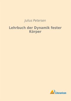 Lehrbuch der Dynamik fester Körper - Petersen, Julius