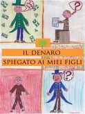 Il denaro spiegato ai miei figli (eBook, ePUB)