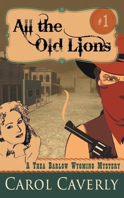 All the Old Lions (A Thea Barlow Wyoming Mystery, Book 1) - Caverly, Carol