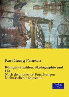 Röntgen-Strahlen, Skotographie und Od - Panesch, Karl G.