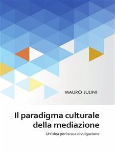 Il paradigma culturale della mediazione (eBook, PDF) - Julini, Mauro