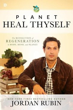 Planet Heal Thyself: The Revolution of Regeneration in Body, Mind, and Planet - Rubin, Jordan