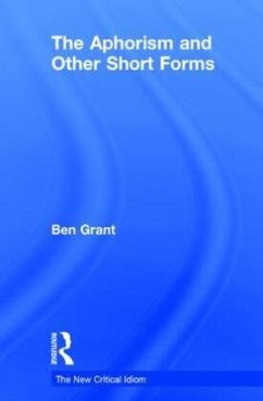 The Aphorism and Other Short Forms - Grant, Ben