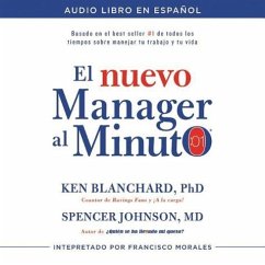 El Nuevo Mánager Al Minuto (One Minute Manager - Spanish Edition): El Método Gerencial Más Popular del Mundo - Blanchard, Ken; Johnson, Spencer