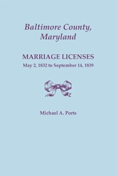 Baltimore County, Maryland, Marriage Licenses, May 2, 1832 to September 14, 1839 - Ports, Michael A.