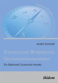 Strategisches Betriebliches Gesundheitsmanagement. Ein Balanced-Scorecard-Ansatz