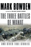 The Three Battles of Wanat: And Other True Stories