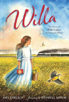 Willa: The Story of Willa Cather, an American Writer - Ehrlich, Amy
