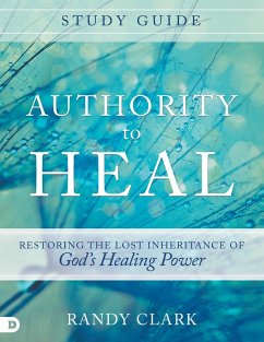 Authority to Heal Study Guide - Clark, Randy