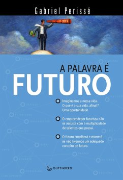 A palavra é futuro (eBook, ePUB) - Perissé, Gabriel