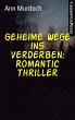 Geheime Wege ins Verderben: Romantic Thriller (eBook, ePUB)
