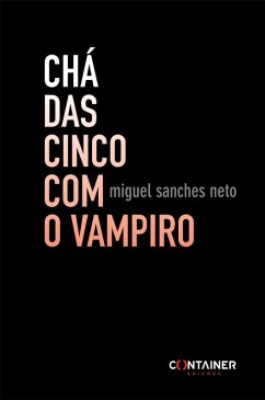 Chá das Cinco com o Vampiro (eBook, ePUB) - Neto, Miguel Sanches