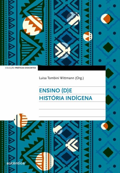 Ensino (d)e História Indígena (eBook, ePUB) Ensino (d)e História Indígena (eBook, ePUB)
