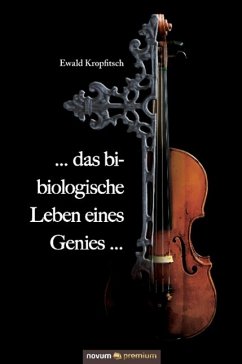 ... das bi-biologische Leben eines Genies ... - Ewald Kropfitsch