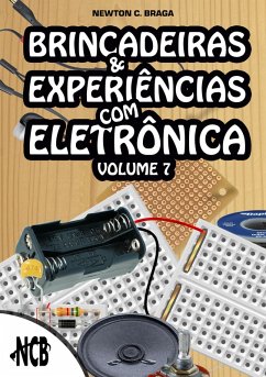 Brincadeiras e Experiências com Eletrônica - volume 7 (eBook, ePUB) - Braga, Newton C.