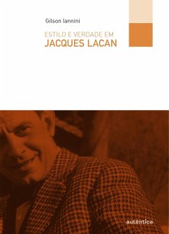 Estilo e verdade em Jacques Lacan (eBook, ePUB) - Iannini, Gilson