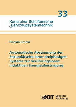 Automatische Abstimmung der Sekundärseite eines dreiphasigen Systems zur berührungslosen induktiven Energieübertragung - Arnold, Rinaldo