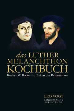 Das Luther-Melanchthon-Kochbuch - Vogt, Leo