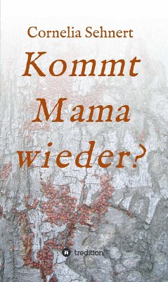 Kommt Mama wieder? (eBook, ePUB) - Sehnert, Cornelia