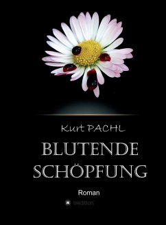 Blutende Schöpfung (eBook, ePUB) - Pachl, Kurt