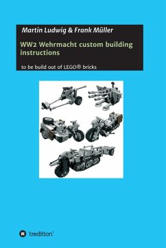 WW2 Wehrmacht custom building instructions (eBook, ePUB) - Ludwig, Martin; Müller, Frank