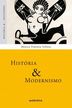 História & Modernismo (eBook, ePUB) - Velloso, Monica Pimenta