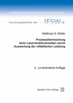 Prozessüberwachung beim Laserstrahlschweißen durch Auswertung der reflektierten Leistung / Laser in der Materialbearbeitung 17 - Müller, Matthias G.