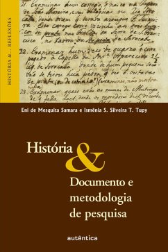 História & Documento e metodologia de pesquisa (eBook, ePUB) - de Samara, Eni Mesquita; T. Tupy, Ismênia S. Silveira