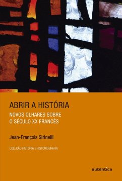 Abrir a história (eBook, ePUB) - Sirinelli, Jean-François