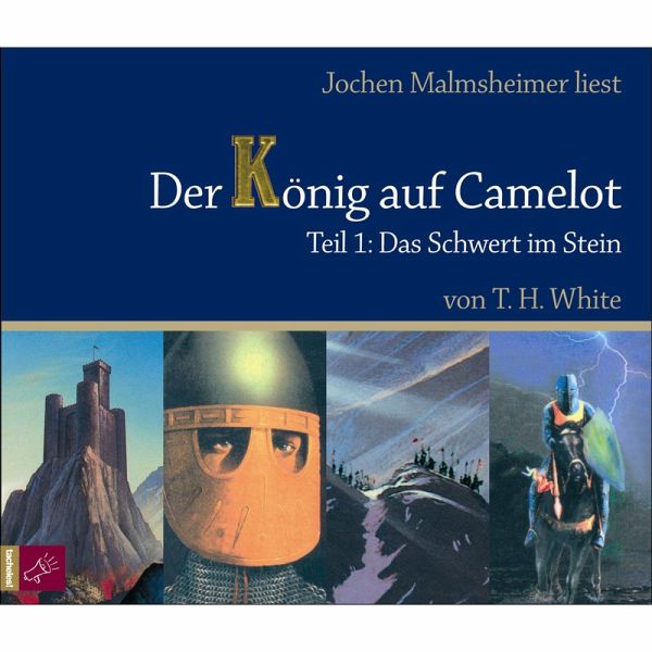 Der König auf Camelot Teil 1 - Das Schwert im Stein (MP3-Download) von Terence  Hanbury White - Hörbuch bei bücher.de runterladen
